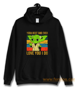 Yoda Best Dad Love You I Do Father Baby Yoda Funny Quotes Star Wars Hoodie