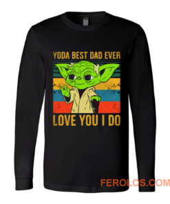 Yoda Best Dad Love You I Do Father Baby Yoda Funny Quotes Star Wars Long Sleeve