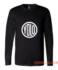 You Only Live Once Long Sleeve