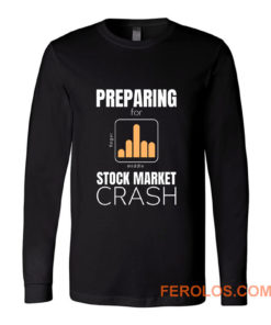 marketcrash Trump Preparing for Stock Market Crash Long Sleeve