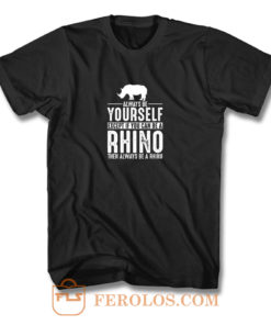 Always Be Yourself Rhino T Shirt