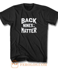 Backnine Matters T Shirt