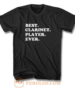 Best Clarinet Player Ever T Shirt