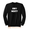Black Lives Matter Am I Next Sweatshirt