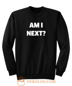 Black Lives Matter Am I Next Sweatshirt