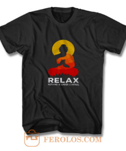 Buddha Nothing Is Under Control Relax T Shirt