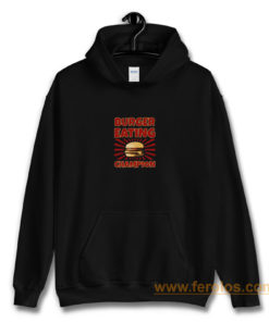 Burger Eating Champion Hoodie