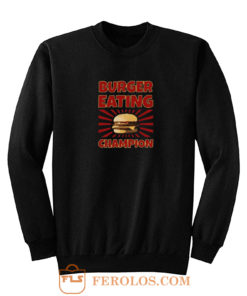 Burger Eating Champion Sweatshirt