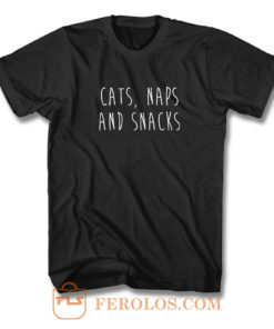Cats Naps And Snacks T Shirt