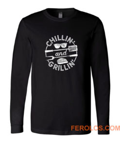 Chillin And Grillin Long Sleeve