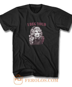 Dolly Vintage I Beg Your Parton T Shirt