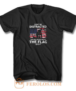 Dont Be Distracted Get Your Knee T Shirt