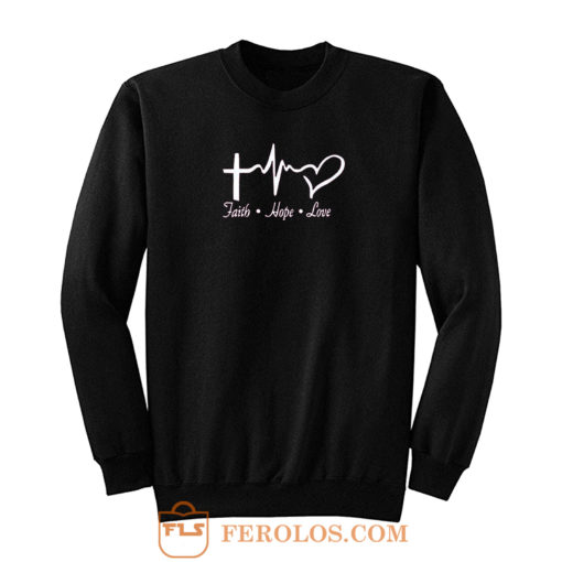 Faith Hope Love Sweatshirt