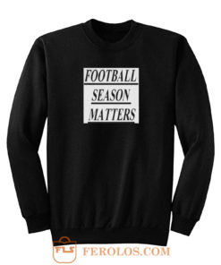 Football Season Matters Sweatshirt