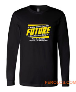 Future Quotes Long Sleeve