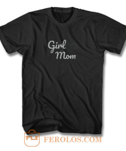 Girl Mom T Shirt