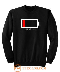 Help Me Low Battery Sweatshirt