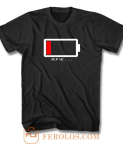 Help Me Low Battery T Shirt