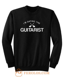 Im Dating The Guitarist Sweatshirt