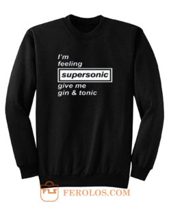 Im Feeling Supersonic Sweatshirt