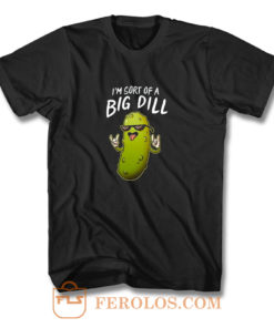 Im Sort Of A Big Dill Men T Shirt