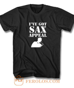 Ive Gotsax Appeal T Shirt