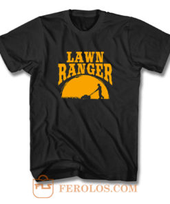 Lawn Ranger Funny Jokes T Shirt