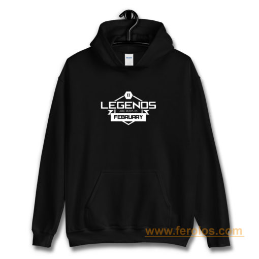 Legends Are Born In February Hoodie