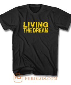 Living The Dream T Shirt