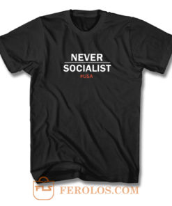 Never Socialist Anti Socialism T Shirt