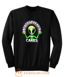 Nobody Freakin Green Alien Sweatshirt