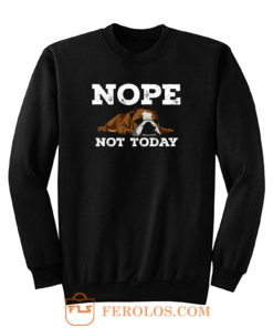 Nope Not Today Funny Cute Bulldog Vintage Sweatshirt