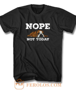 Nope Not Today Funny Cute Bulldog Vintage T Shirt