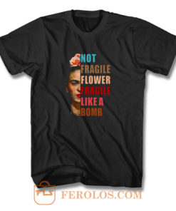 Not Fragile Like A Flower T Shirt