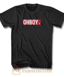 Oh Boy T Shirt