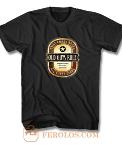 Old Guys Rule Crazy Beer T Shirt