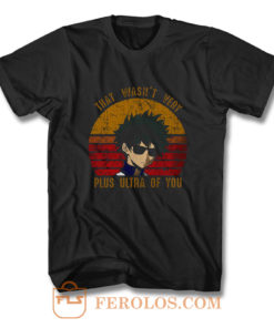 Plus Ultra Of You Boku No Hero Academia T Shirt