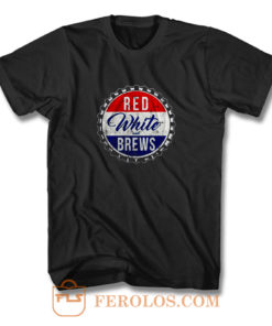 Red White And Brews T Shirt