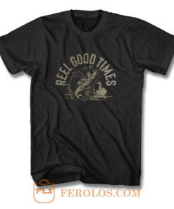 Reel Good Times T Shirt