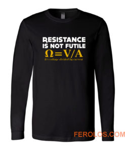 Resistance Is Not Futile Long Sleeve