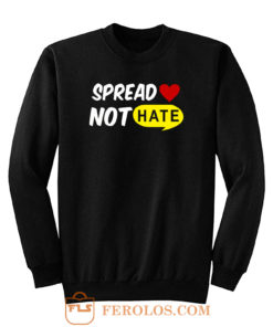 Spread Love Not Hate Be Kind Peace Sweatshirt
