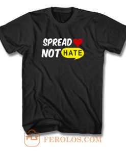 Spread Love Not Hate Be Kind Peace T Shirt