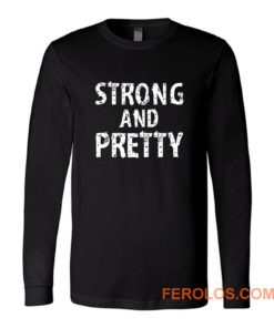 Strong And Pretty Funny Strongman Workout Gym Long Sleeve