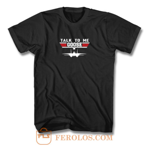 Talk Me Goose Air Force T Shirt