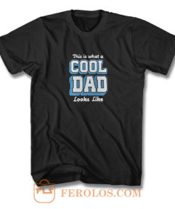 This Is What A Cool Dad T Shirt