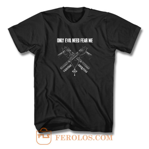 Veteran Only Evil Need Fear Me T Shirt