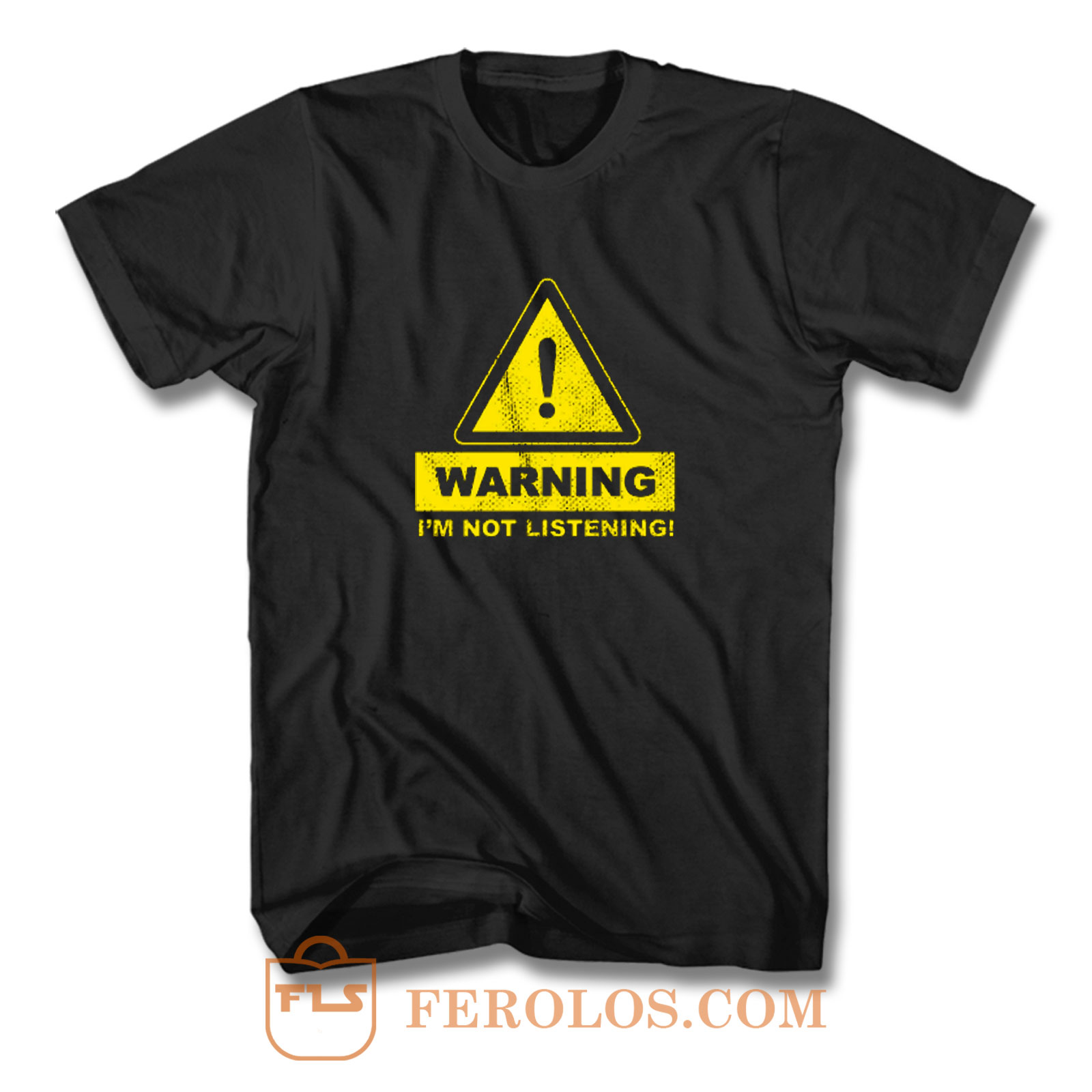 Warning Im Not Listening T Shirt | FEROLOS.COM