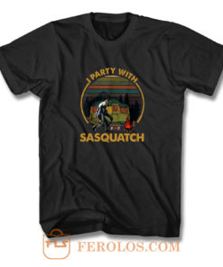 I Party with Sasquatch Bigfoot T Shirt