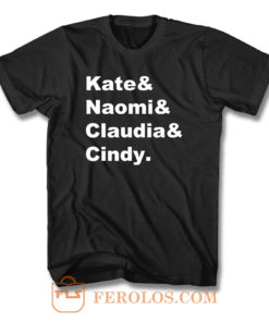 Kate Naomi Claudia Cindy Models Hot T Shirt