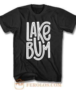 Lake Bum T Shirt